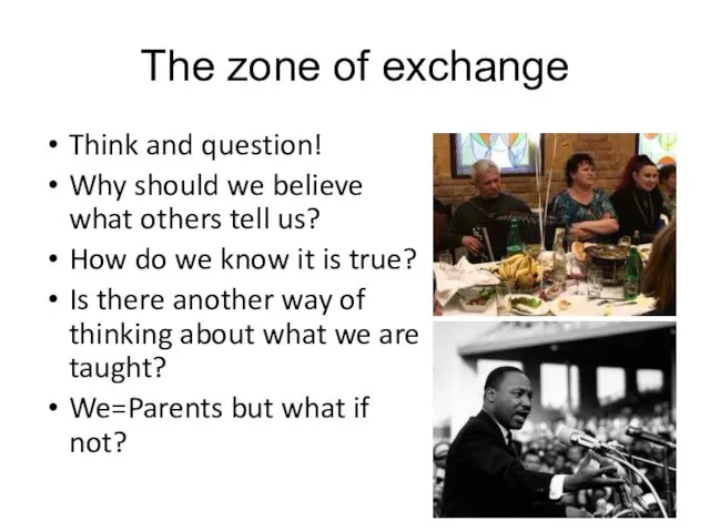 The zone of exchange Think and question! Why should we