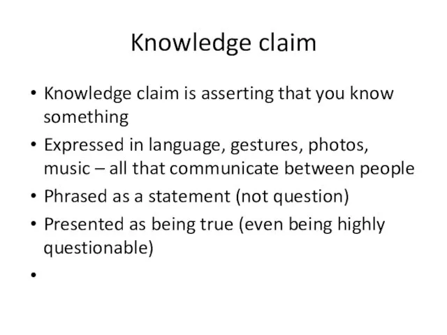 Knowledge claim Knowledge claim is asserting that you know something