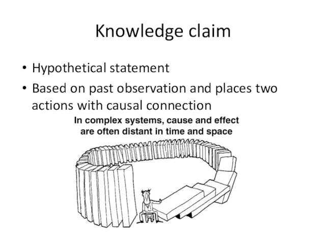 Knowledge claim Hypothetical statement Based on past observation and places two actions with causal connection