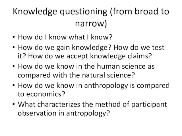 Knowledge questioning (from broad to narrow) How do I know