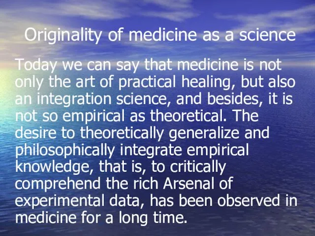 Originality of medicine as a science Today we can say