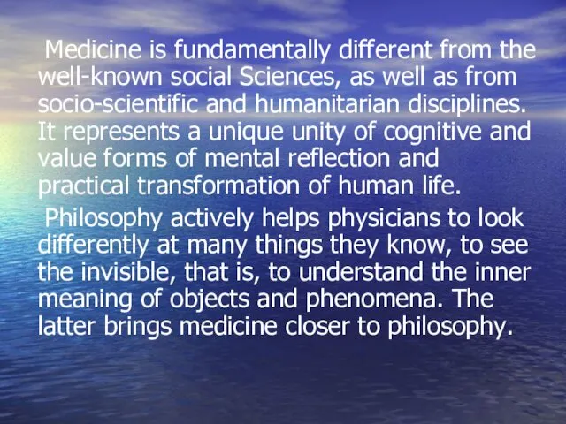 Medicine is fundamentally different from the well-known social Sciences, as