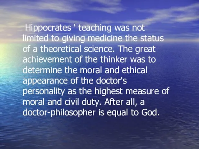 Hippocrates ' teaching was not limited to giving medicine the