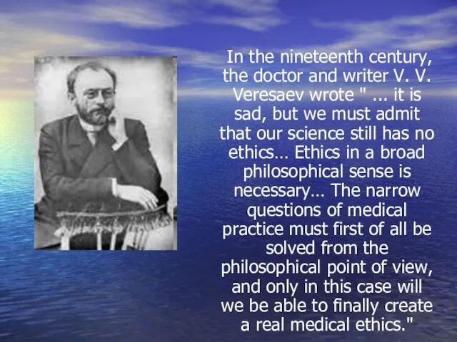 In the nineteenth century, the doctor and writer V. V.