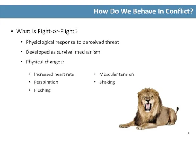 How Do We Behave In Conflict? What is Fight-or-Flight? Physiological response to perceived