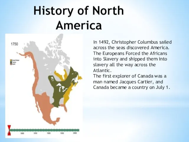 History of North America In 1492, Christopher Columbus sailed across