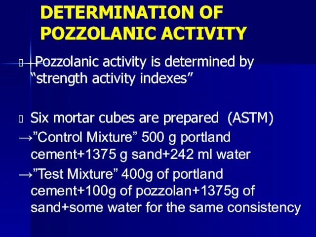 DETERMINATION OF POZZOLANIC ACTIVITY Pozzolanic activity is determined by “strength