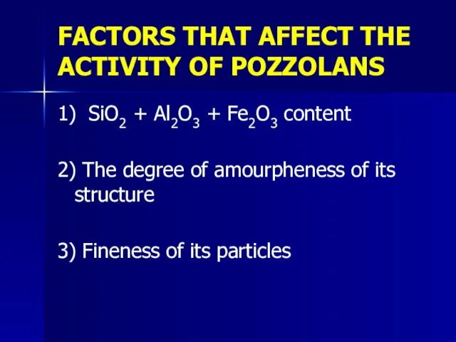 FACTORS THAT AFFECT THE ACTIVITY OF POZZOLANS 1) SiO2 +