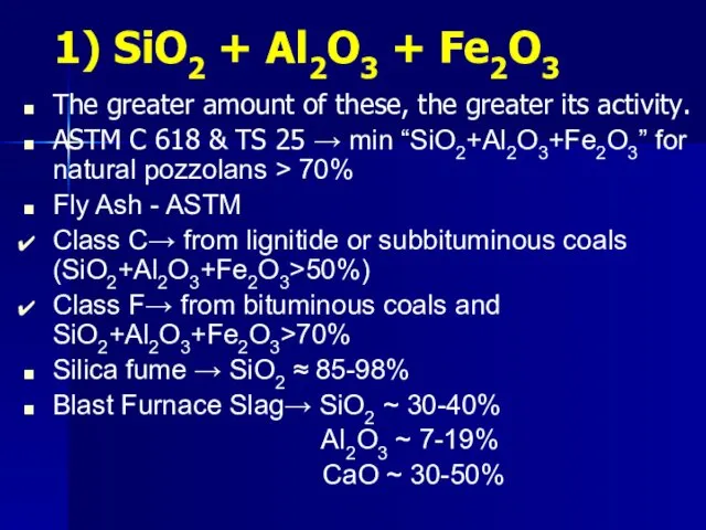 1) SiO2 + Al2O3 + Fe2O3 The greater amount of