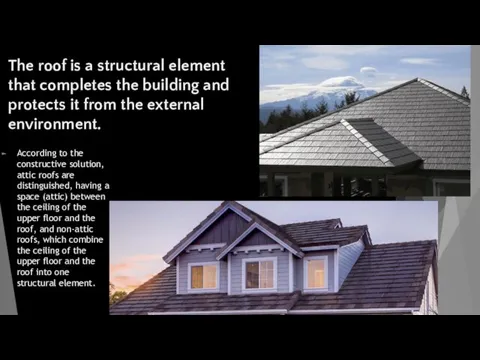The roof is a structural element that completes the building