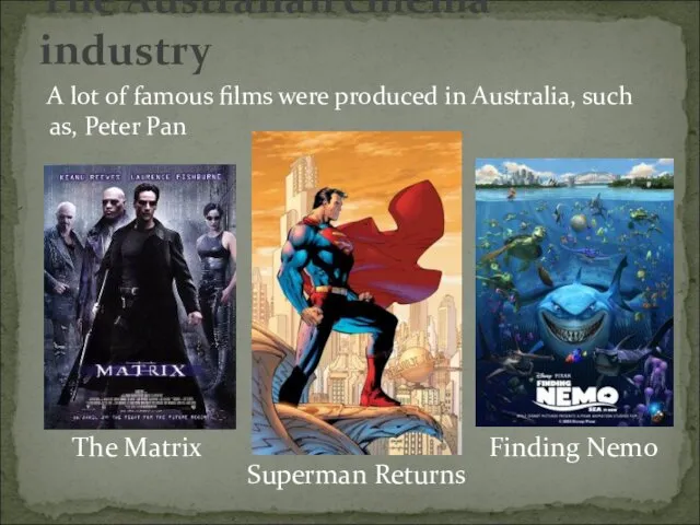 A lot of famous films were produced in Australia, such
