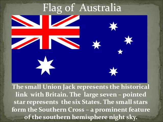 Flag of Australia The small Union Jack represents the historical