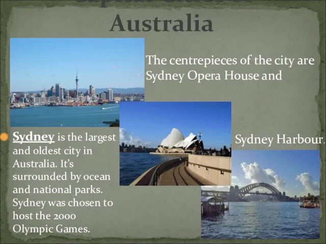 Sydney is the largest and oldest city in Australia. It’s