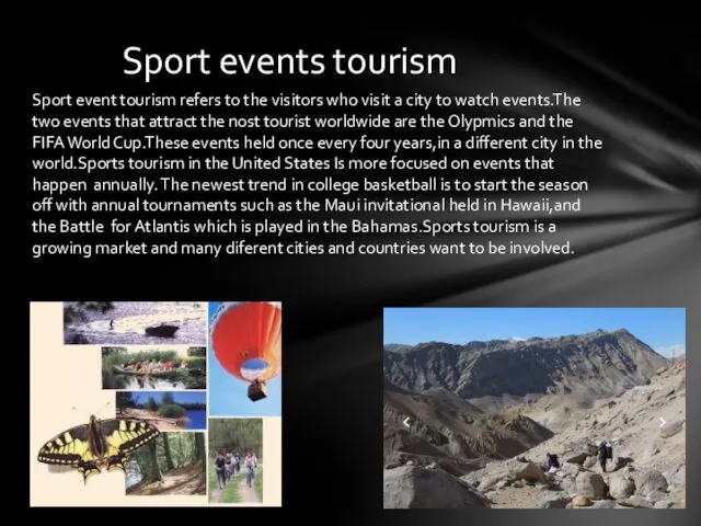 Sport event tourism refers to the visitors who visit a city to watch