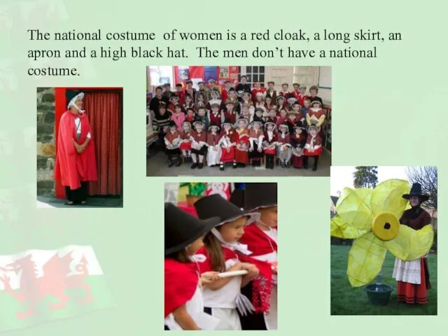 The national costume of women is a red cloak, a