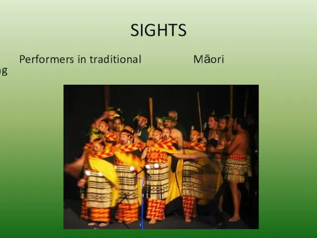 SIGHTS Performers in traditional Māori clothing