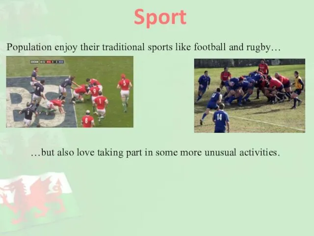 Sport Population enjoy their traditional sports like football and rugby…