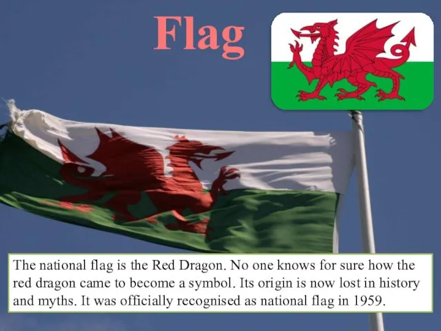 The national flag is the Red Dragon. No one knows