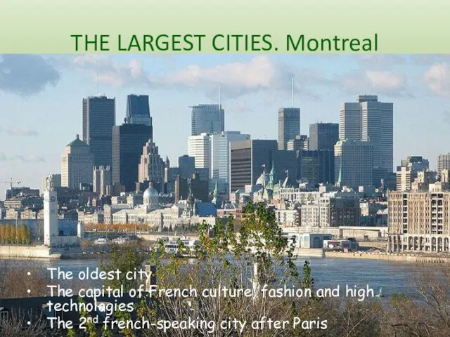 THE LARGEST CITIES. Montreal The oldest city The capital of