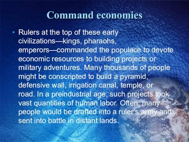 Command economies Rulers at the top of these early civilizations—kings,