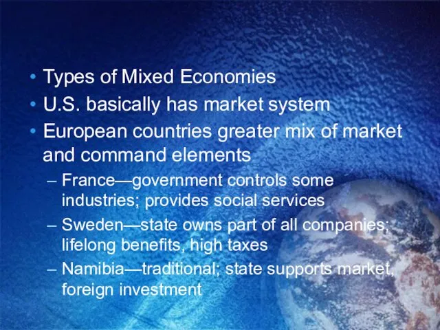 Types of Mixed Economies U.S. basically has market system European