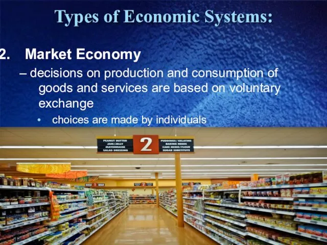 Types of Economic Systems: Market Economy – decisions on production