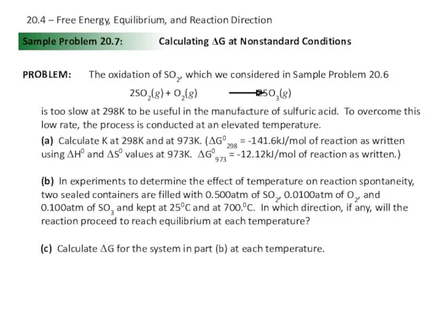 Sample Problem 20.7: PROBLEM: Calculating ΔG at Nonstandard Conditions The