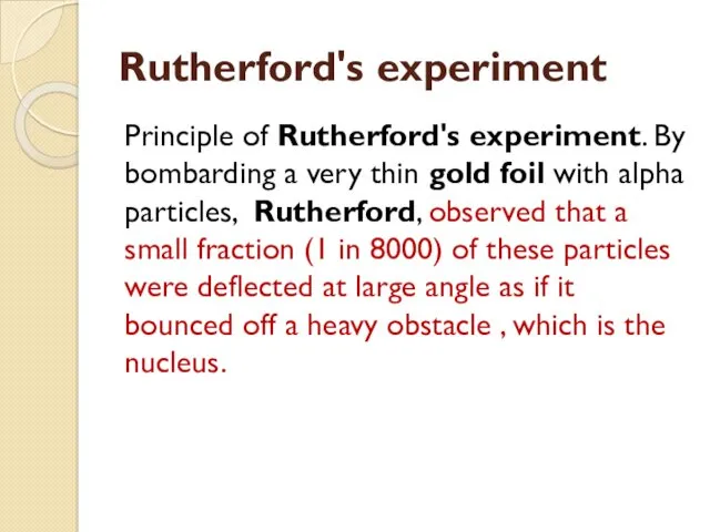 Rutherford's experiment Principle of Rutherford's experiment. By bombarding a very