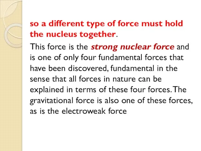 so a different type of force must hold the nucleus