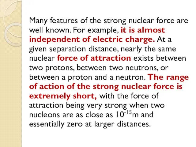 Many features of the strong nuclear force are well known.