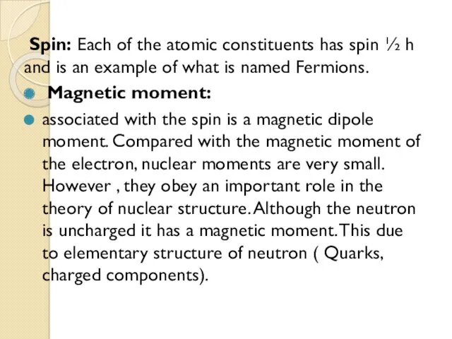 Spin: Each of the atomic constituents has spin ½ h