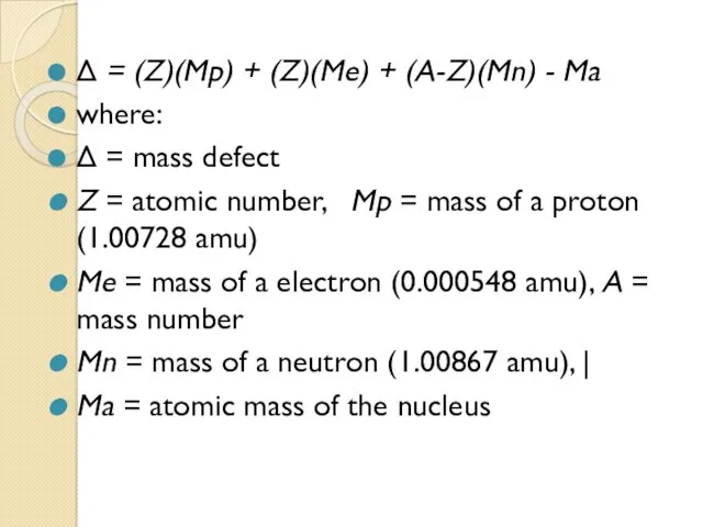 Δ = (Z)(Mp) + (Z)(Me) + (A-Z)(Mn) - Ma where: