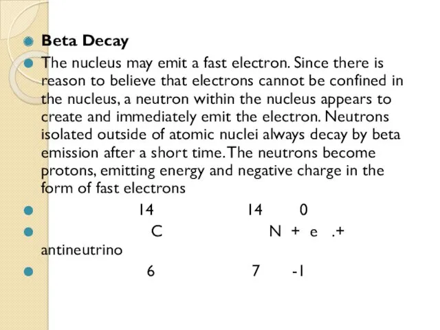 Beta Decay The nucleus may emit a fast electron. Since