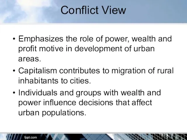 Conflict View Emphasizes the role of power, wealth and profit motive in development