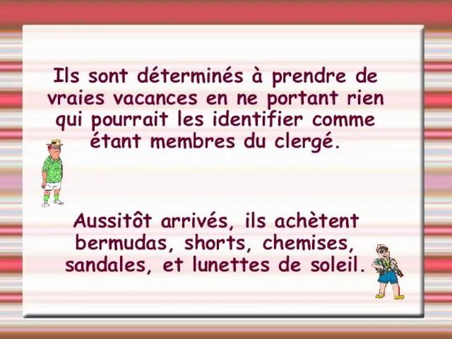 Ils sont déterminés à prendre de vraies vacances en ne