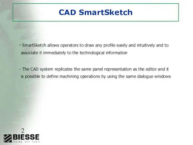 CAD SmartSketch SmartSketch allows operators to draw any profile easily