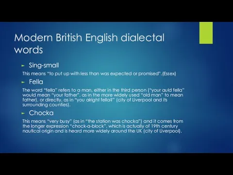 Modern British English dialectal words Sing-small This means “to put