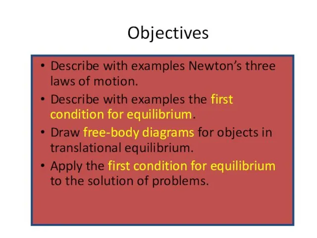 Objectives Describe with examples Newton’s three laws of motion. Describe