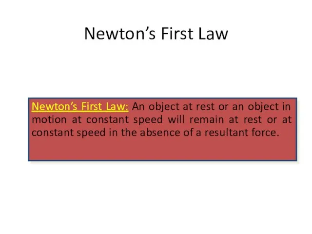 Newton’s First Law Newton’s First Law: An object at rest