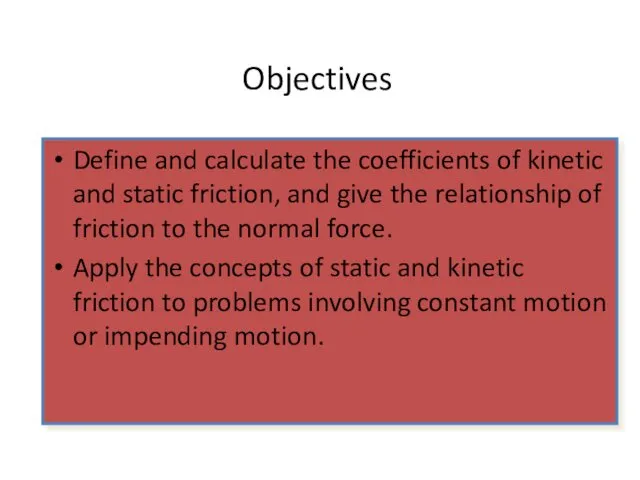 Objectives Define and calculate the coefficients of kinetic and static