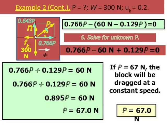 Example 2 (Cont.). P = ?; W = 300 N;