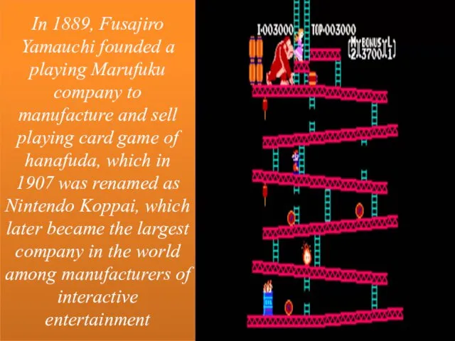 In 1889, Fusajiro Yamauchi founded a playing Marufuku company to