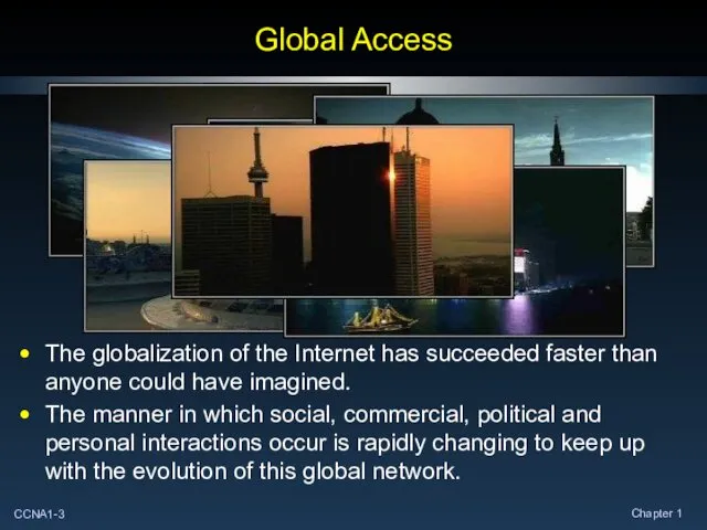 Global Access The globalization of the Internet has succeeded faster