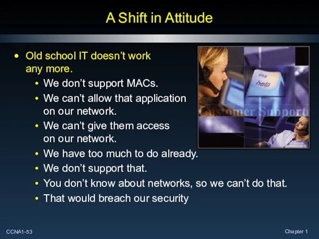 A Shift in Attitude Old school IT doesn’t work any