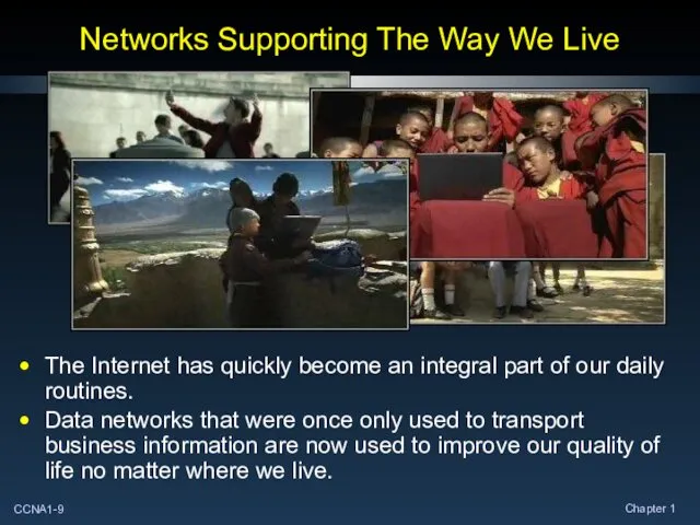 Networks Supporting The Way We Live The Internet has quickly