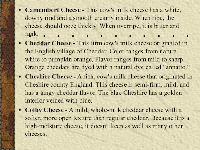 Camembert Cheese - This cow's milk cheese has a white,