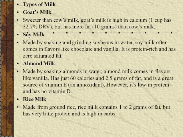 Types of Milk Goat’s Milk Sweeter than cow’s milk, goat’s