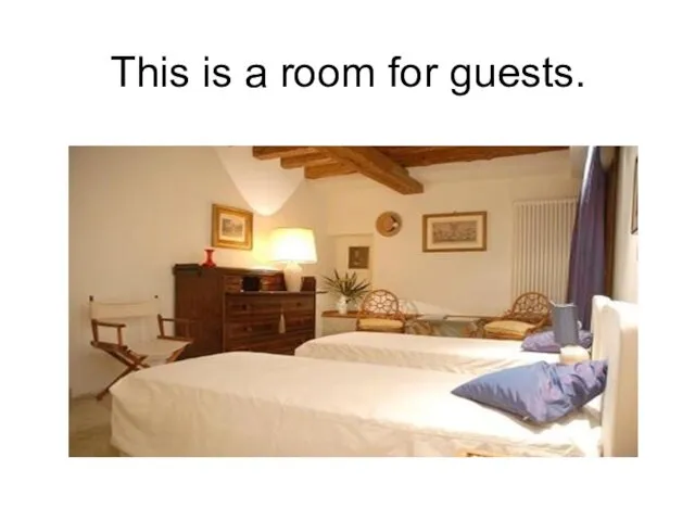 This is a room for guests.