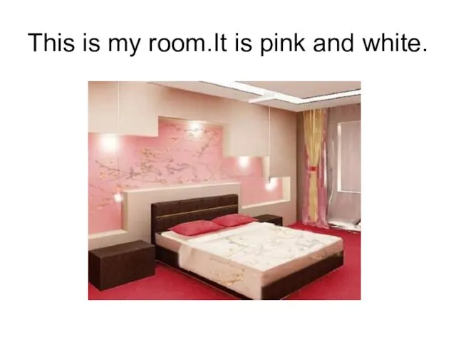 This is my room.It is pink and white.