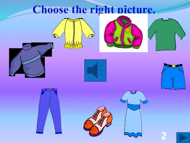Choose the right picture. 2